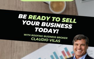 Roofer Growth Hacks - Be Ready to Sell Your Business TODAY with Claudio Vilas"