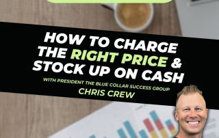 Roofer Growth Hacks - How to Charge the RIGHT Price & Stock Up on Cash with Chris Crew"