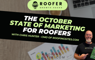 Roofer Growth Hacks - The October State of Marketing for Roofers with Chris Hunter"