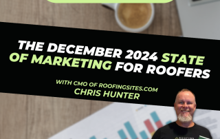 Roofing-Sites"The December 2024 State of Marketing for Roofers, with Chris Hunter"