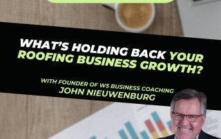 Roofing-Sites" What’s Holding Back Your Roofing Business Growth? with John Nieuwenburg"