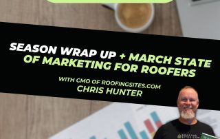 Roofing Sites in College Station, TX - Roofers - Roofer Growth Hacks - S2E22 - Season wrap up + March state of marketing for roofers with Chris Hunter - Blog teaser image