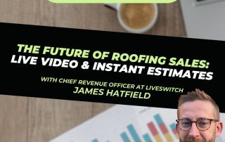 Roofing Sites in College Station, TX - Roofers - Roofer Growth Hacks - S3E1 - The future of roofing sales: live video & instant estimates with James Hatfield Blog Teaser Image