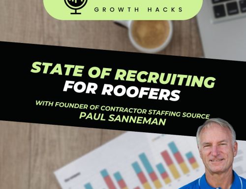 Roofer Growth Hacks – Season 3 Episode 3 – State of Recruiting for Roofers with Paul Sanneman