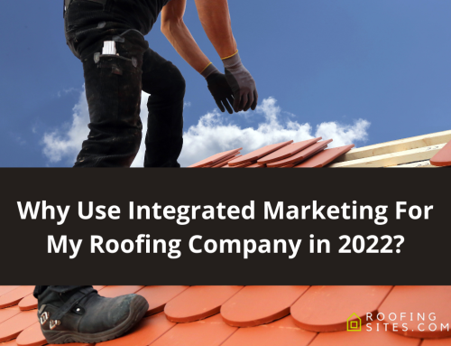 Why Use Integrated Marketing For My Roofing Company in 2022?