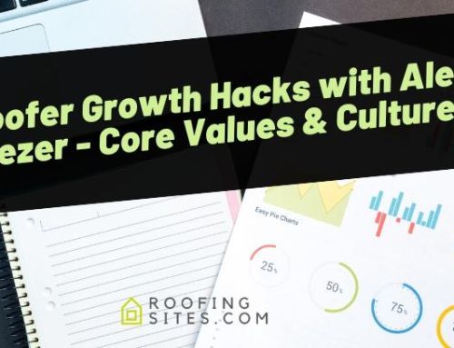 Roofer Growth Hacks with Alex Sezer – Core Values & Culture!