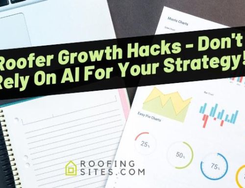 Roofer Growth Hacks – Don’t Rely On AI For Your Strategy!