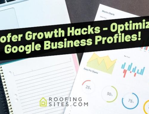Roofer Growth Hacks – Optimize Google Business Profiles!