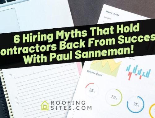 6 Hiring Myths That Hold Contractors Back From Success With Paul Sanneman!