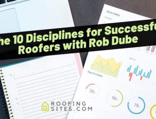 The 10 Disciplines for Successful Roofers with Rob Dube