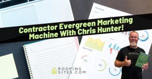 Contractor Evergreen Marketing Machine with Chris Hunter at Roofing Sites in a meeting room.