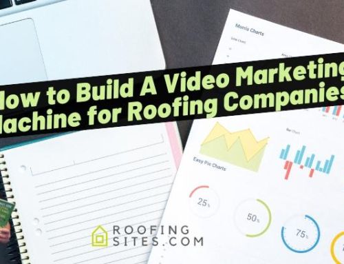 How to Build A Video Marketing Machine for Roofing Companies!