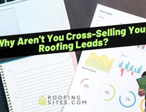 Why Aren’t You Cross-Selling Your Roofing Leads?