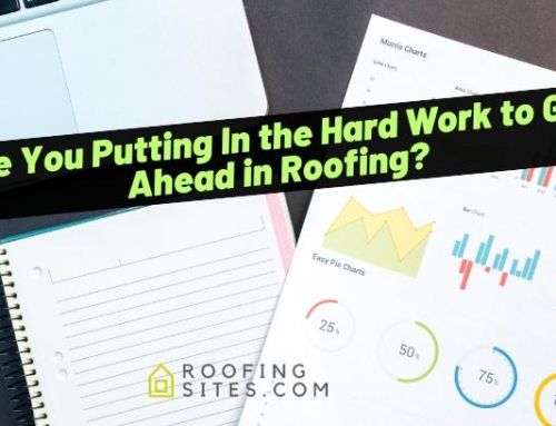 Are You Putting In the Hard Work to Get Ahead in Roofing?