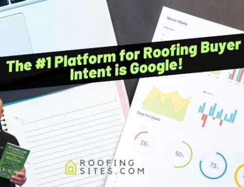 The #1 Platform for Roofing Buyer Intent is Google!