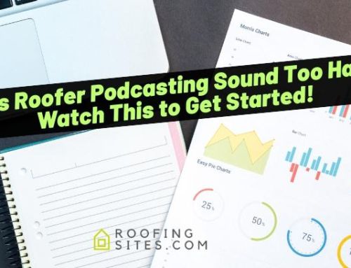 Does Roofer Podcasting Sound Too Hard? Watch This to Get Started!