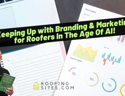 Keeping Up with Branding and Marketing for Roofers In The Age Of AI!