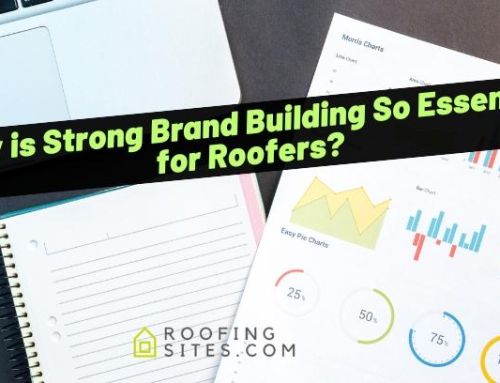 Why is Strong Brand Building So Essential for Roofers?