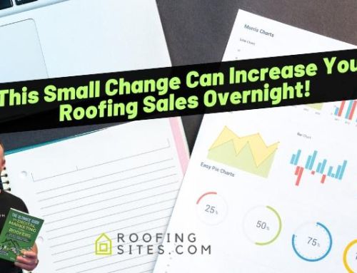 This Small Change Can Increase Your Roofing Sales Overnight!