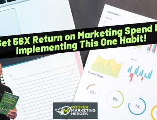Get 56X Return on Marketing Spend by Implementing This One Habit!