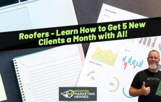 A man holding a book stands next to business charts and a laptop, with text: Roofers - Learn How to Get 5 New Clients a Month with AI! and Roofer Marketing Heroes logo.