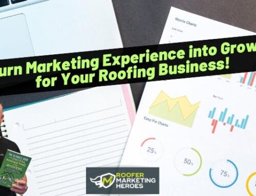 Turn Marketing Experience into Growth for Your Roofing Business!