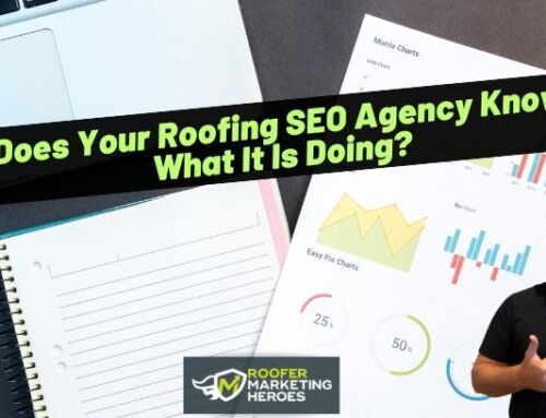 Does Your Roofing SEO Agency Know What It Is Doing?