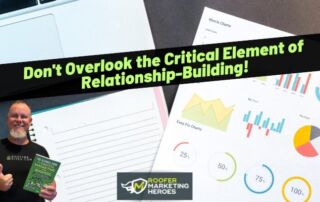 A man holds a book titled Relationship Marketing for Roofing Contractors next to printed charts and graphs, with a banner that reads Dont Overlook the Critical Element of Relationship-Building!.