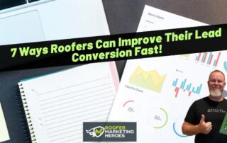A laptop, notebook, and printed charts on a desk, with a man holding a book; text overlay reads 7 Ways Roofers Can Improve Their Lead Conversion Fast!.
