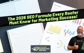 A man stands next to marketing charts and a notebook, with text reading, The 2026 SEO Formula Every Roofer Must Know for Marketing Success! and the Roofer Marketing Heroes logo.