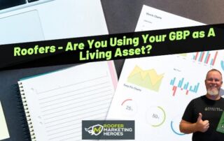 A man stands by marketing charts and a laptop, holding a book. Text reads, “Roofers – Are You Using Your GBP as A Living Asset?” Roofer Marketing Heroes logo at bottom.