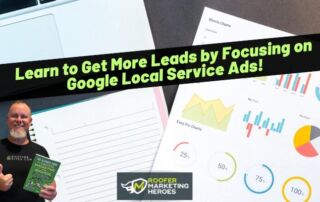 Man holding a book stands beside papers with charts and graphs; text reads, Learn to Get More Leads by Focusing on Google Local Service Ads! Roofer Marketing Heroes logo at bottom.