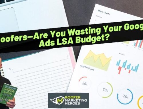 Roofers – Are You Wasting Your Google Ads LSA Budget?