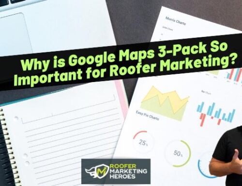 Why is Google Maps 3-Pack So Important for Roofer Marketing?