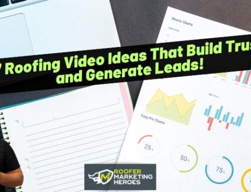 7 Roofing Video Ideas That Build Trust and Generate Leads!